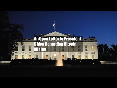 An Open Letter to President Biden Regarding Bitcoin Mining