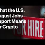 What the U.S. August Jobs Report Means for Crypto