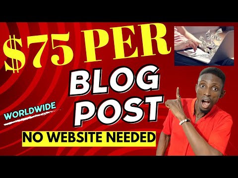 BLOGGING JOBS | EARN $75 PER BLOG POST | YOU DON'T NEED A SITE (WORLDWIDE)