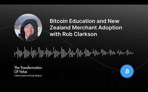 Bitcoin Education and New Zealand Merchant Adoption with Rob Clarkson