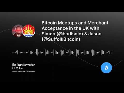 Bitcoin Meetups and Merchant Acceptance in the UK with Simon (@hodlsolo) & Jason (@SuffolkBitcoin)