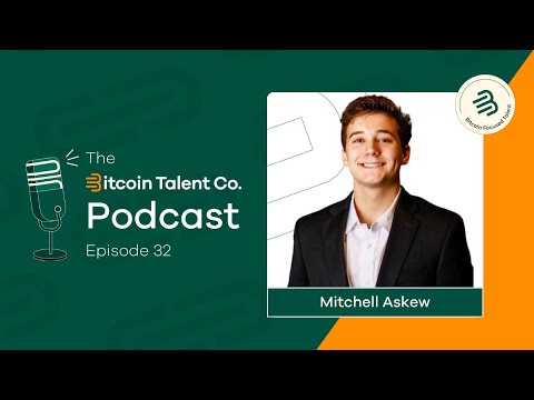 The Bitcoin Talent Co. Podcast 32: Mitchell Askew from Blockware Solutions