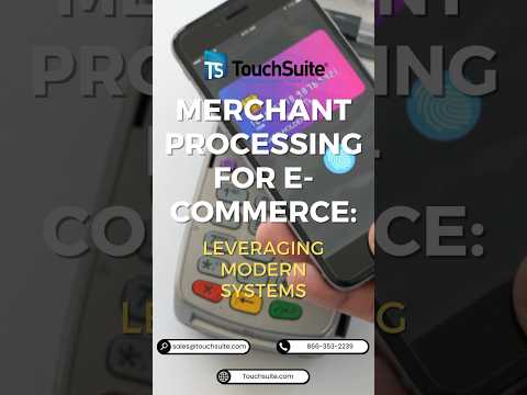 Merchant Processing for E-Commerce: Leveraging Modern Systems