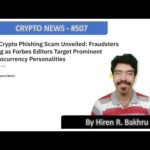 #507 | Crypto News | New Crypto Phishing Scam Unveiled: Fraudsters Posing as Forbes Editors Target