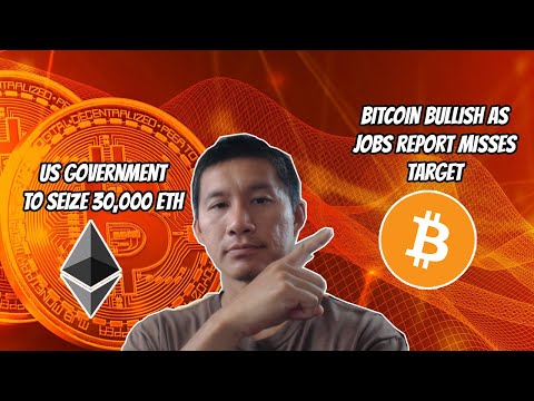 30,000 ETH to be SEIZED by US Government. Bitcoin BULLISH as jobs report misses target