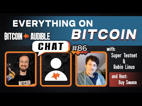 Chat_86 - Everything on Bitcoin with Robin Linus & Super Testnet