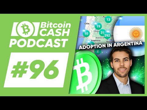 The Bitcoin Cash Podcast #96: Adoption in Argentina & Javier Milei feat. Ian Blas