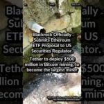 img_104958_blackrock-submits-ethereum-etf-to-sec-tether-500-million-in-bitcoin-mining-the-largest-miner.jpg