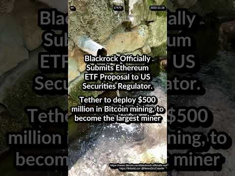 Blackrock Submits Ethereum ETF to SEC Tether $500 million in Bitcoin mining the largest miner