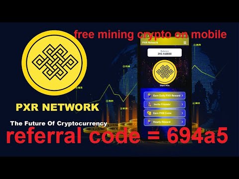 PXR Network mining app mobile पीएक्सआर  मोबाइल माइनिंग ऐप FREE CRYPTOCURRENCY MINING ON MOBILE