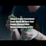 img_106343_alleged-crypto-investment-scam-worth-80m-sees-four-people-charged-with-money-laundering-in-u-s.jpg