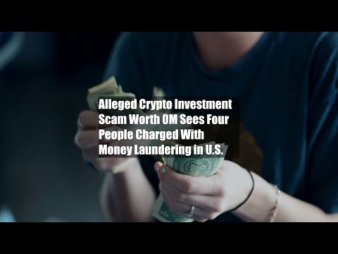 Alleged Crypto Investment Scam Worth $80M Sees Four People Charged With Money Laundering in U.S.