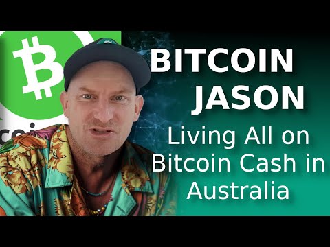 Bitcoin Jason on Living All on Bitcoin Cash in Australia