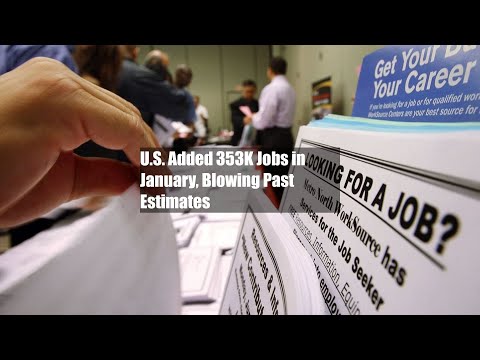 U.S. Added 353K Jobs in January, Blowing Past Estimates