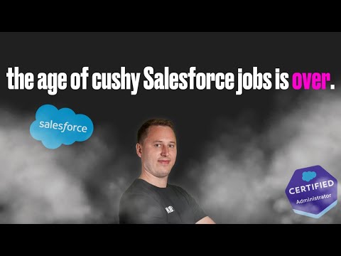 The Age of Cushy Salesforce Jobs is Over.