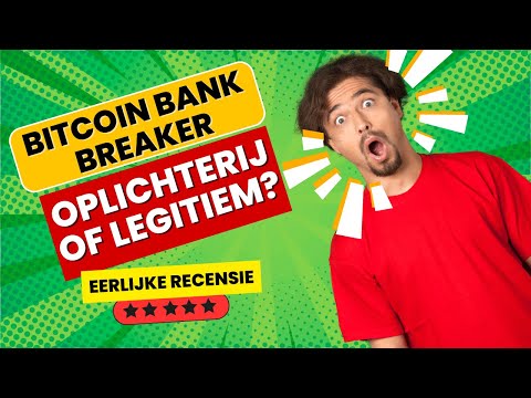 Bitcoin Bank Breaker Ervaringen - Scam of legitieme handelssoftware ✔️✔️✔️