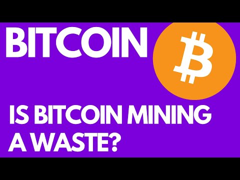 Is Bitcoin Mining A Waste?