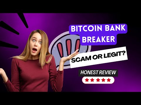 Bitcoin Bank Breaker - UK Reviews – Scam or Legit Trading Software? ✔️✔️✔️
