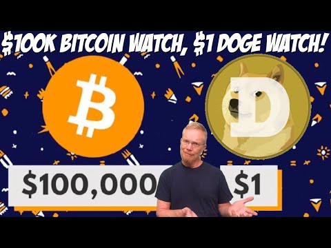 $100K Bitcoin Watch, $1 Dogecoin Watch!