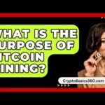 img_124542_what-is-the-purpose-of-bitcoin-mining-cryptobasics360-com.jpg