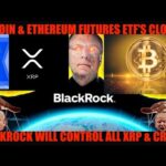 img_129472_it-39-s-over-bitcoin-amp-ethereum-futures-etf-39-s-closing-blackrock-will-control-all-ripple-xrp-amp.jpg