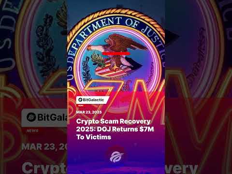 Crypto Scam Recovery 2025: DOJ Returns $7M to Victims - BitGalactic News