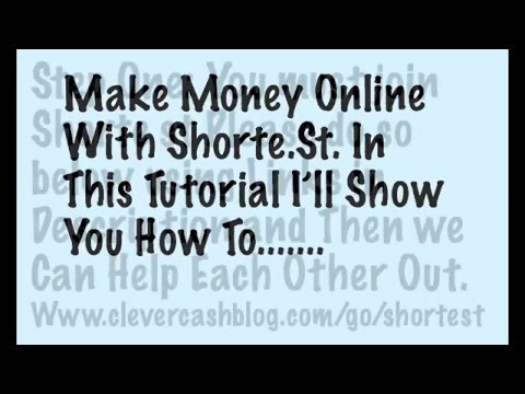 Tutorial - Make money online using shorte st short links, how-to video