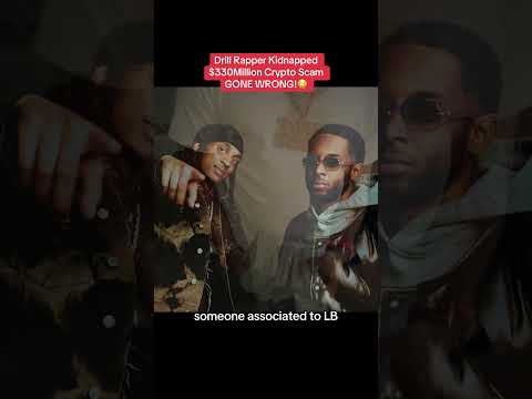 Drill Rapper Kidnapped $330 Million Crypto Scam HAD GONE WRONG