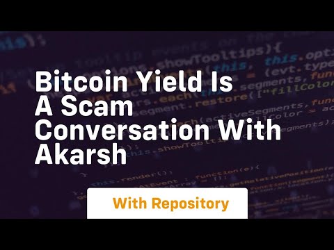 Bitcoin yield is a scam conversation with akarsh
