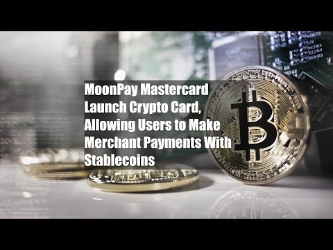 MoonPay Mastercard Launch Crypto Card, Allowing Users to Make Merchant Payments With Stablecoins
