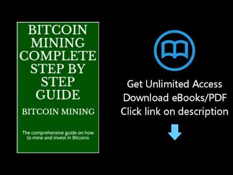 Download Bitcoin mining complete step by step guide: The comprehensive guide on how to mine and  PDF