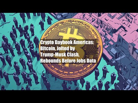 Crypto Daybook Americas: Bitcoin, Jolted by Trump-Musk Clash, Rebounds Before Jobs Data