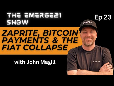 Zaprite, Bitcoin Payments & The Fiat Collapse with John Magill Ep23