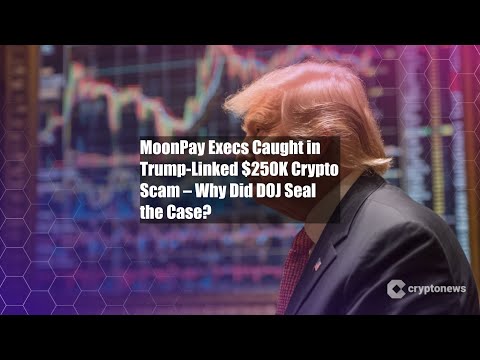 MoonPay Execs Caught in Trump-Linked $250K Crypto Scam – Why Did