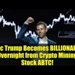 Eric Trump Becomes BILLIONAIRE Overnight from Crypto Mining Stock ABTC! img_137647_eric-trump-becomes-billionaire-overnight-from-crypto-mining-stock-abtc.jpg