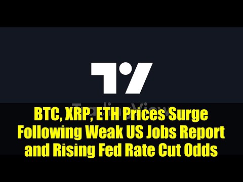 BTC, XRP, ETH Prices Surge Following Weak US Jobs Report and Rising Fed Rate Cut Odds
