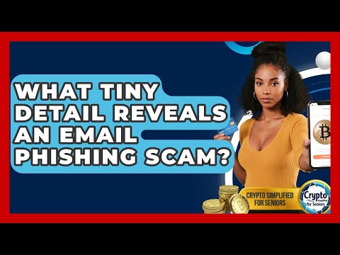 What Tiny Detail Reveals An Email Phishing Scam? - Crypto Simplified for Seniors
