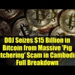 img_139296_doj-seizes-15-billion-in-bitcoin-from-massive-39-pig-butchering-39-scam-in-cambodia-full-breakdown.jpg