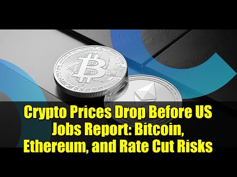 Crypto Prices Drop Before US Jobs Report: Bitcoin, Ethereum, and Rate Cut Risks