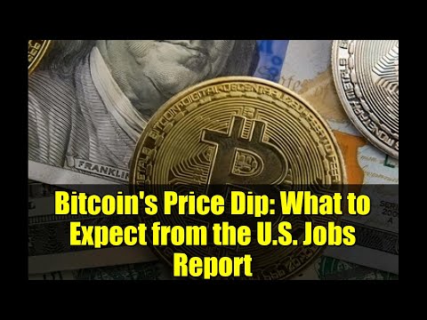 Bitcoin's Price Dip: What to Expect from the U.S. Jobs Report