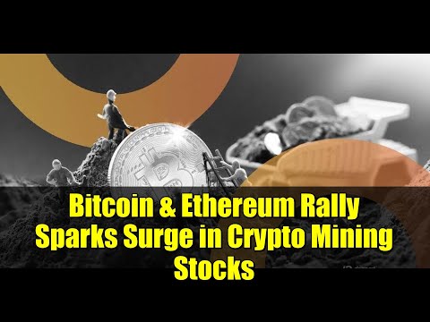 Bitcoin & Ethereum Rally Sparks Surge in Crypto Mining Stocks | BitMine, Riot, CleanSpark Soar