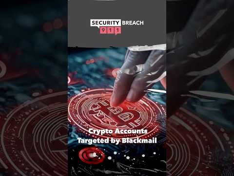 Crypto Accounts Targeted by Blackmail