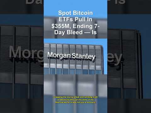 Bitcoin ETF 355M Flood Is the Drought Over