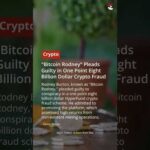 img_147327_quot-bitcoin-rodney-quot-pleads-guilty-in-one-point-eight-billion-dollar-crypto-fraud-shorts.jpg