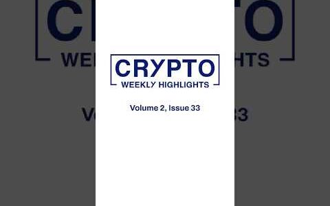 Crypto Weekly Highlights – Volume 2, Issue 33  #shorts
