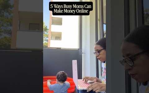 5 ways busy moms can make money online. #momlife #digitalmarketing #makemoneyonline