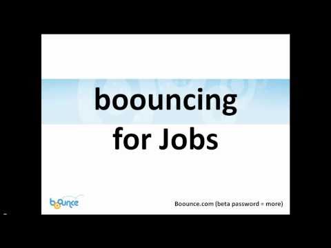 Boouncing for Jobs. How to job search quickly.