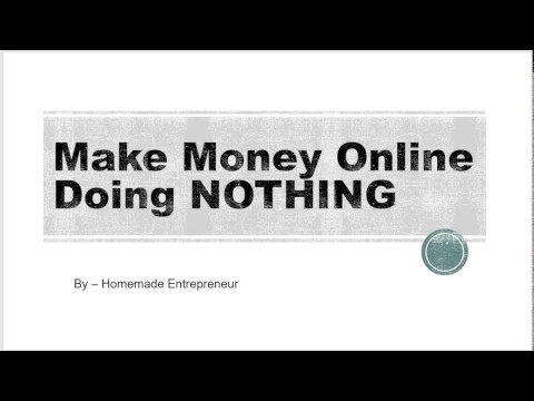 Make Money Online Doing Nothing - It Is POSSIBLE