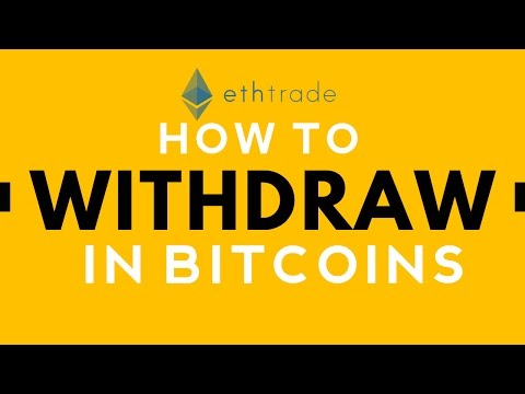 HOW TO WITHDRAW IN BITCOINS - ETHTRADE (TUTORIAL)