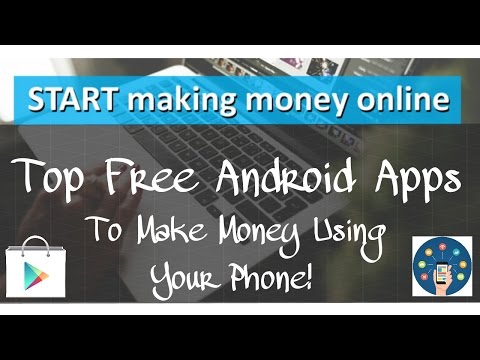 Top Free Android Apps To Make Money Online! How To Earn? | Check Out The Highest Paying Apps 2017